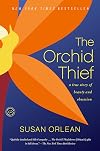 The Orchid Thief: A True Story of Beauty and Obsession