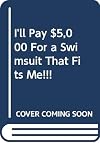 I'll Pay $5,000 For a Swimsuit That Fits Me!!!
