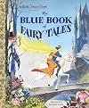 The Blue Book of Fairy Tales: Rapunzel, Beauty and the Beast, Toads and Diamonds