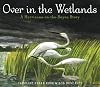 Over in the Wetlands: A Hurricane-on-the-Bayou Story