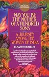 May You Be the Mother of a Hundred Sons: A Journey Among the Women of India