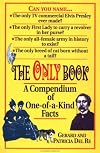 The Only Book: A Compendium of One-Of-A-Kind Facts