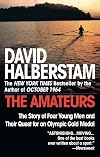 The Amateurs: The Story of Four Young Men and Their Quest for an Olympic Gold Medal