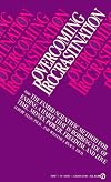 Overcoming Procrastination: Or How to Think and Act Rationally in Spite of Life's Inevitable Hassles