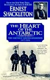 The Heart of the Antarctic: The Farthest South Expedition, 1907-1909