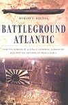 Battleground Atlantic: How the Sinking of a Single Japanese Submarine Assured the Outcome of World War