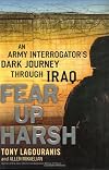 Fear Up Harsh: An Army Interrogator's Dark Journey Through Iraq