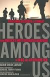 Heroes Among Us: Firsthand Accounts of Combat from America's Most Decorated Warriors in Iraq and Afghanistan