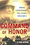 Command of Honor: General Lucian Truscott's Path to Victory in World War II