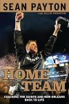 Home Team: Coaching the Saints and New Orleans Back to Life