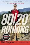 80/20 Running: Run Stronger and Race Faster By Training Slower