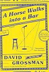 A Horse Walks into a Bar: A novel