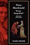 Flora Macdonald: "Pretty Young Rebel": Her Life and Story