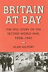 Britain at Bay: The Epic Story of the Second World War, 1938-1941
