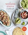 The Wellness Mama Cookbook: 200 Easy-to-Prepare Recipes and Time-Saving Advice for the Busy Cook