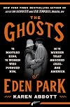 The Ghosts of Eden Park: The Bootleg King, the Women Who Pursued Him, and the Murder That Shocked Jazz-Age America