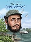 Who Was Fidel Castro?
