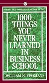 1000 Things You Never Learned in Business School: How to Manage Your Fast-Track Career