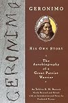 Geronimo: His Own Story: The Autobiography of a Great Patriot Warrior