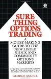 Sure-Thing Options Trading: A Money-Making Guide to the New Listed Stock and Commodity Options Markets