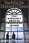 Teaching the Elephant to Dance: The Manager's Guide to Empowering Change