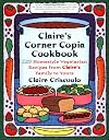 Claire's Corner Copia Cookbook: 225 Homestyle Vegetarian Recipes from Claire's Family to Yours
