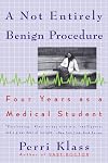 A Not Entirely Benign Procedure: Four Years As A Medical Student