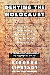 Denying the Holocaust: The Growing Assault on Truth and Memory