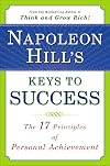 Napoleon Hill's Keys to Success: The 17 Principles of Personal Achievement