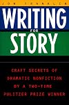 Writing for Story: Craft Secrets of Dramatic Nonfiction (Reference)