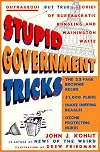 Stupid Government Tricks: Outrageous (But True!) Stories of Bureaucratic Bungling and Washington Wast (But True! Stories