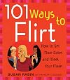 101 Ways to Flirt: How to Get More Dates and Meet Your Mate