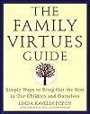 The Family Virtues Guide: Simple Ways to Bring Out the Best in Our Children and Ourselves