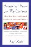 Something Better for My Children: How Head Start Has Changed the Lives of Millions of Children