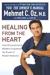 Healing from the Heart: A Leading Surgeon Combines Eastern and Western Traditions to Create the Medicine of the Future