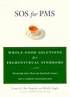 SOS for PMS: Whole Food Solutions for Premenstrual Syndrome
