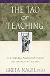 The Tao of Teaching: The Ageless Wisdom of Taoism and the Art of Teaching