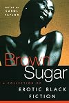 Brown Sugar: A Collection of Erotic Black Fiction
