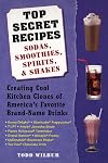 Top Secret Recipes: Sodas, Smoothies, Spirits, & Shakes