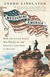 Measuring America: How an Untamed Wilderness Shaped the United States and Fulfilled the Promise of Democracy