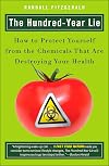 The Hundred-Year Lie: How to Protect Yourself from the Chemicals That Are Destroying Your Health