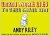 Loads More Lies to Tell Small Kids