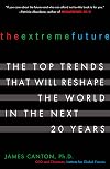 The Extreme Future: The Top Trends That Will Reshape the World in the Next 20 Years