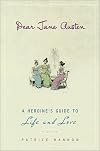 Dear Jane Austen: A Heroine's Guide to Life and Love