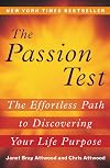 The Passion Test: The Effortless Path to Discovering Your Destiny