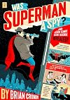Was Superman a Spy?: And Other Comic Book Legends Revealed