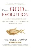 Thank God for Evolution: How the Marriage of Science and Religion Will Transform Your Life and Our World