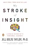 My Stroke of Insight: A Brain Scientist's Personal Journey