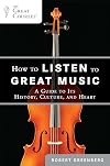 How to Listen to and Understand Great Music