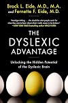 The Dyslexic Advantage: Unlocking the Hidden Potential of the Dyslexic Brain